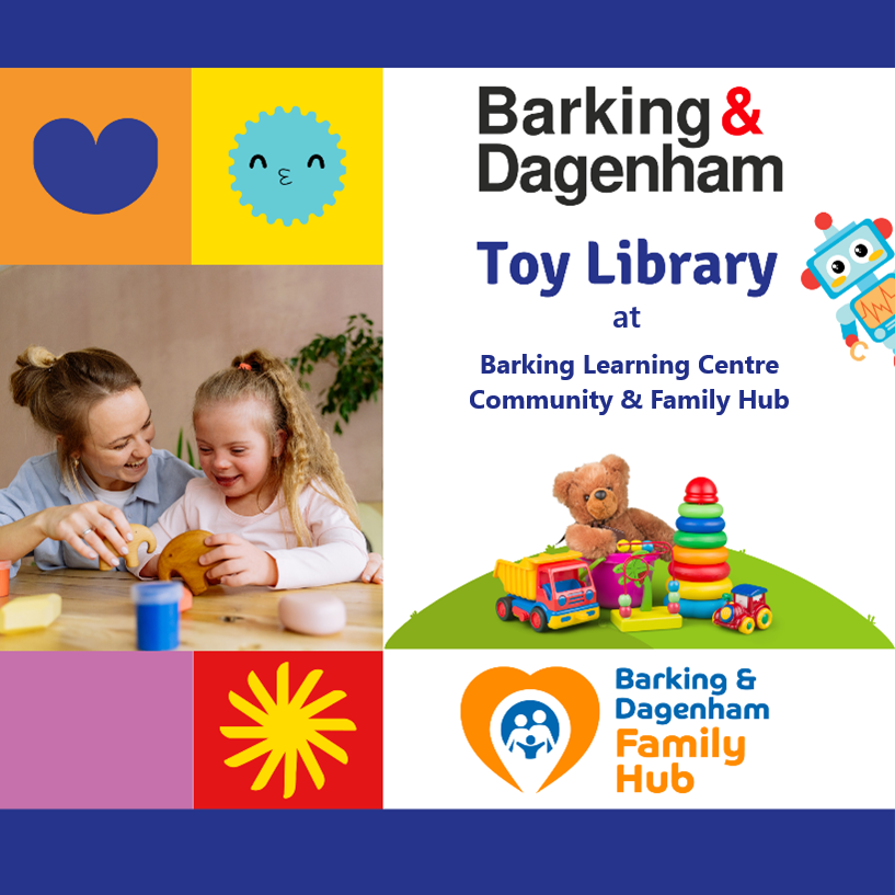 Colorful advertisement for the Barking & Dagenham Toy Library with playful images and text "Toy Library at Barking Learning Centre Community & Family Hub."